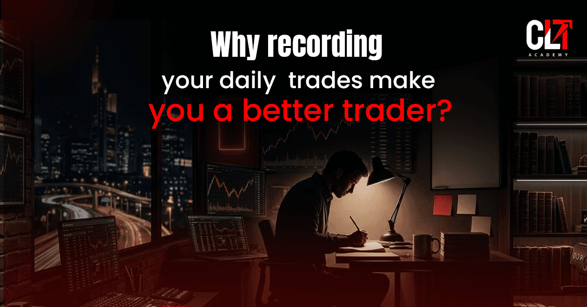 Why Recording Your Daily Trades Can Make You a Better Trader