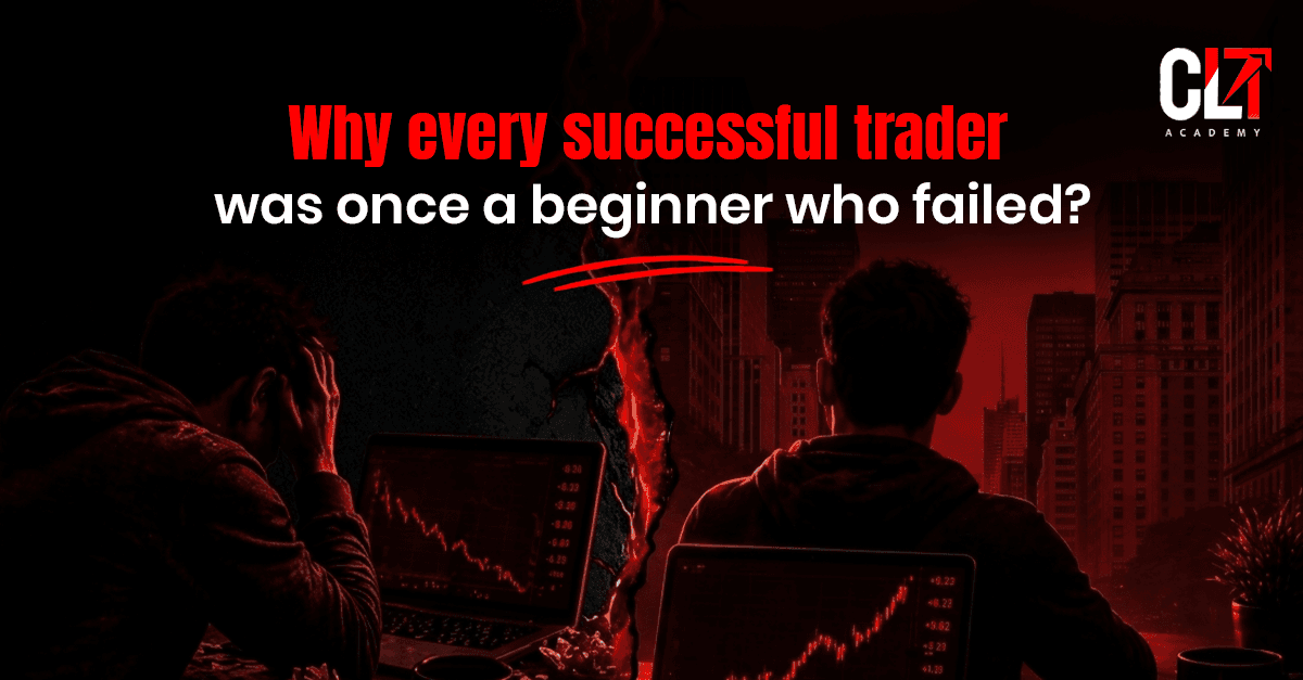 Why Every Successful Trader Was Once A Beginner Who Failed?