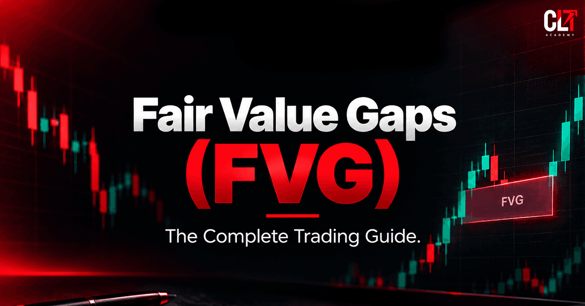 Fair Value Gaps (FVG) — The Complete Trading Guide